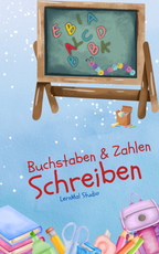 Buchstaben & Zahlen schreiben - Übungen für die 1. Klasse