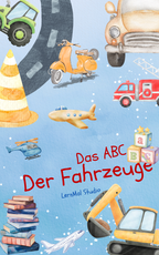Mein ABC der Fahrzeuge – Spannendes Lern- und Malbuch zum Alphabet lernen als PDF Download