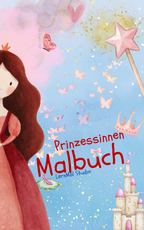 Mein Prinzessinnen Malbuch – 26 zauberhafte Motive aus dem Märchenreich als PDF Download